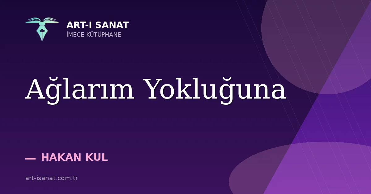 Ağlarım Yokluğuna