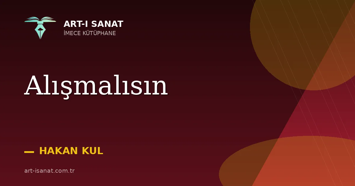 Alışmalısın