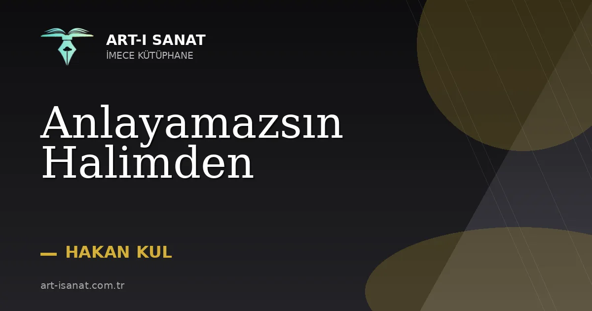 Anlayamazsın Halimden