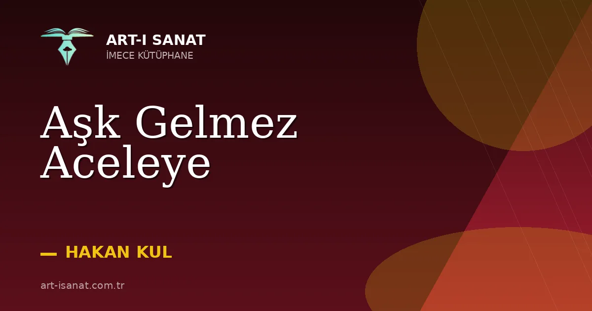 Aşk Gelmez Aceleye