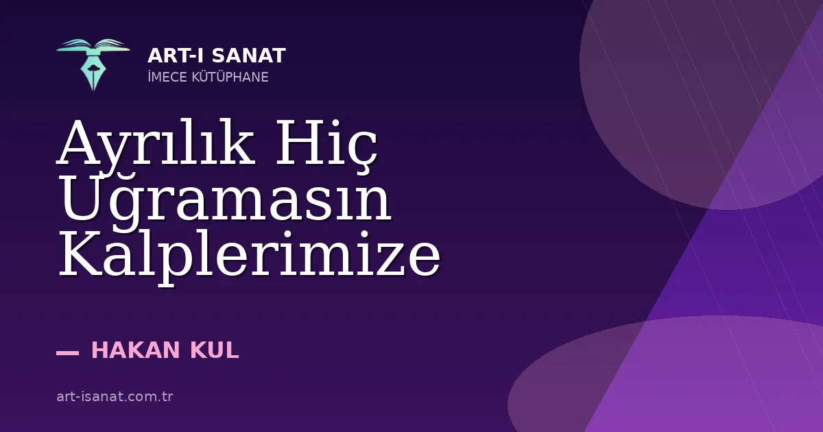Ayrılık Hiç Uğramasın Kalplerimize