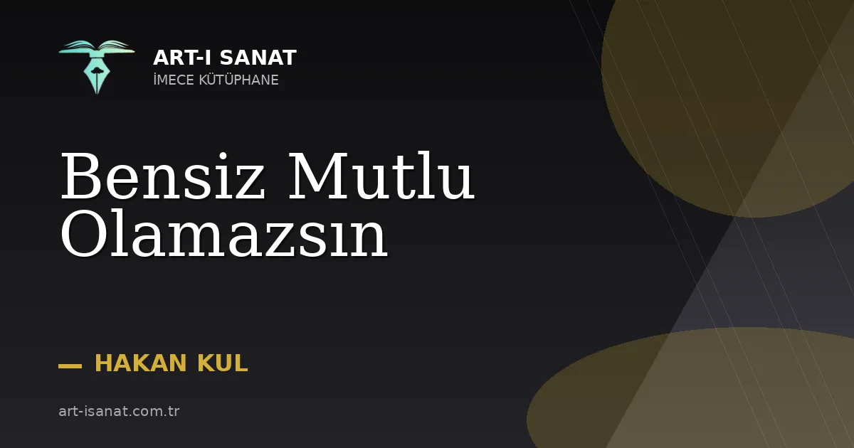 Bensiz Mutlu Olamazsın