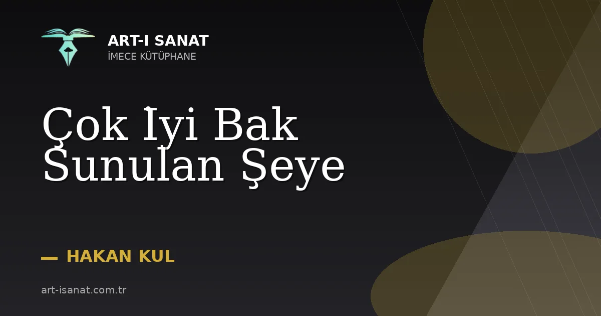 Çok İyi Bak Sunulan Şeye