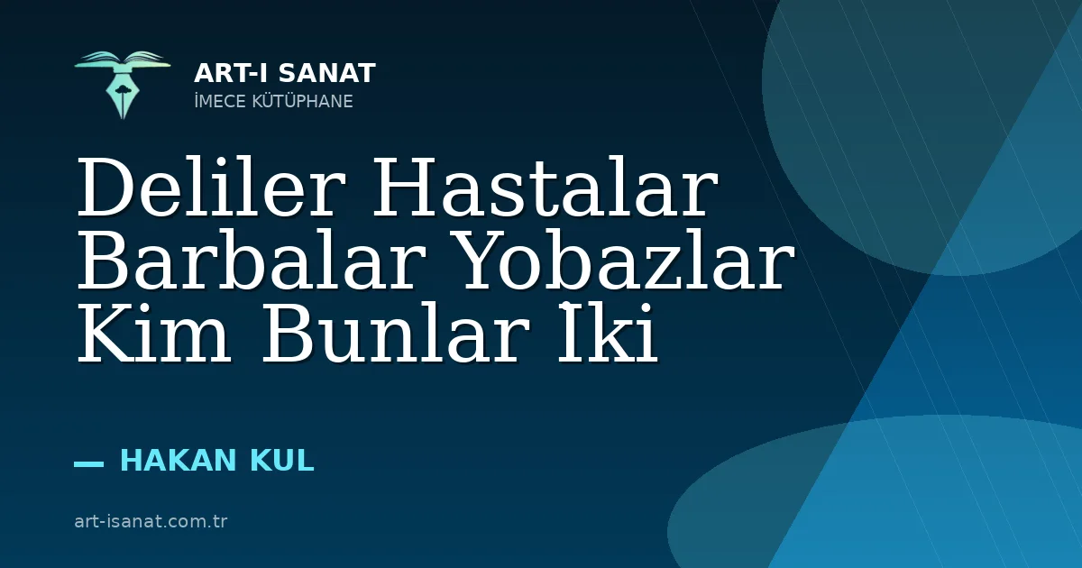 Deliler Hastalar Barbalar Yobazlar Kim Bunlar İki
