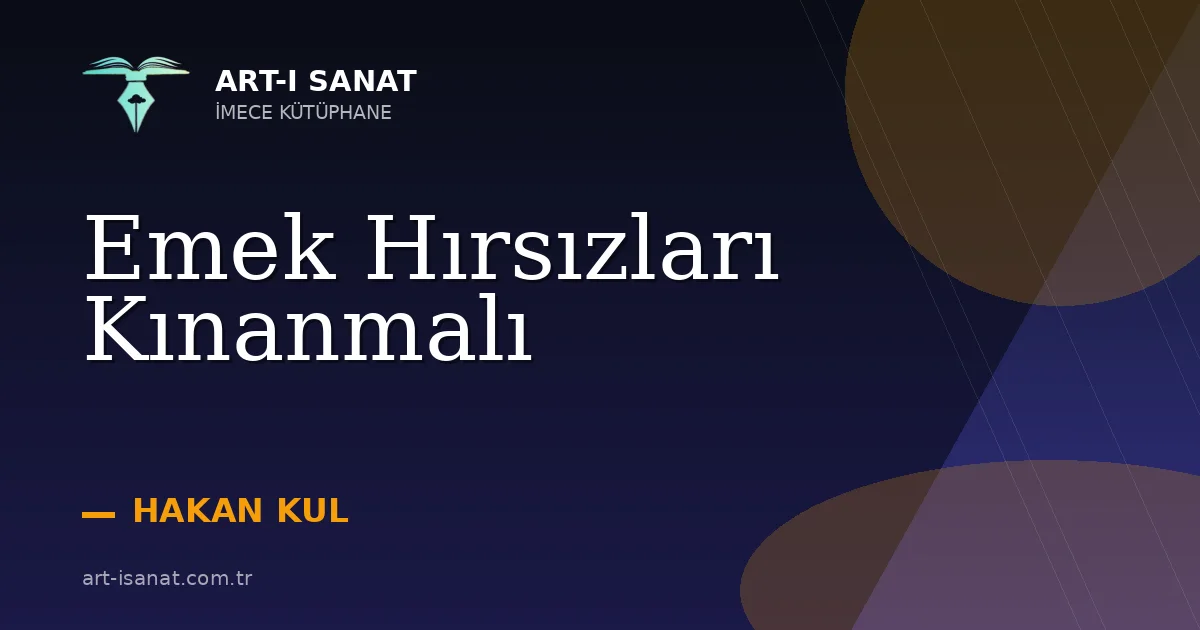 Emek Hırsızları Kınanmalı