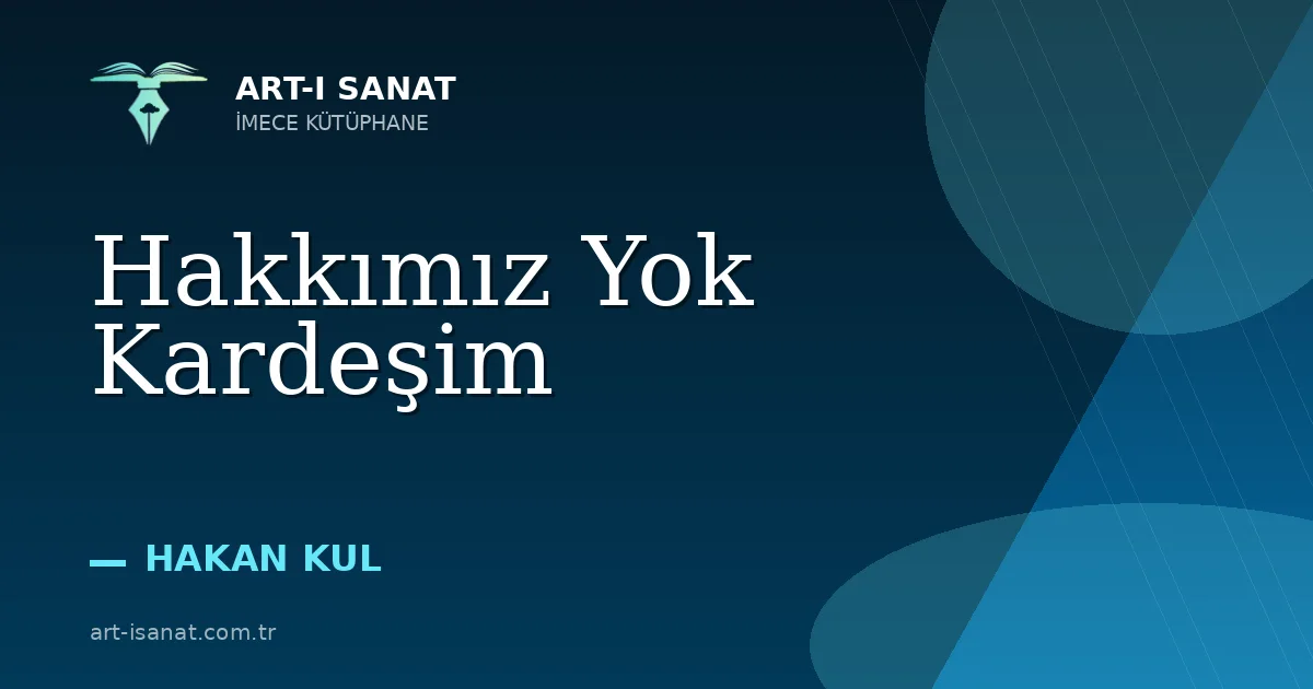Hakkımız Yok Kardeşim