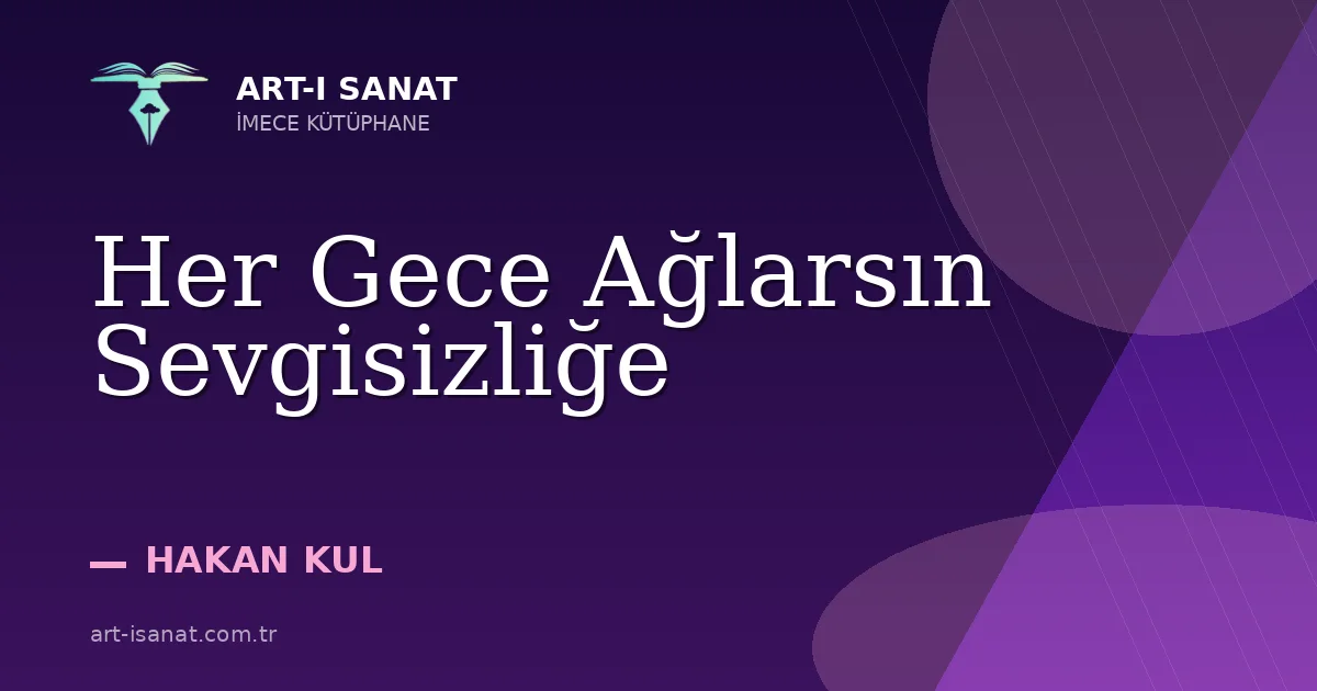 Her Gece Ağlarsın Sevgisizliğe