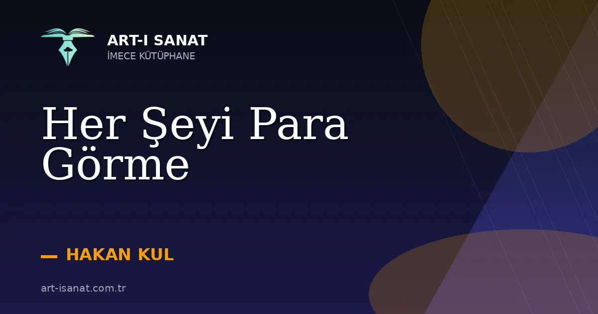 Her Şeyi Para Görme