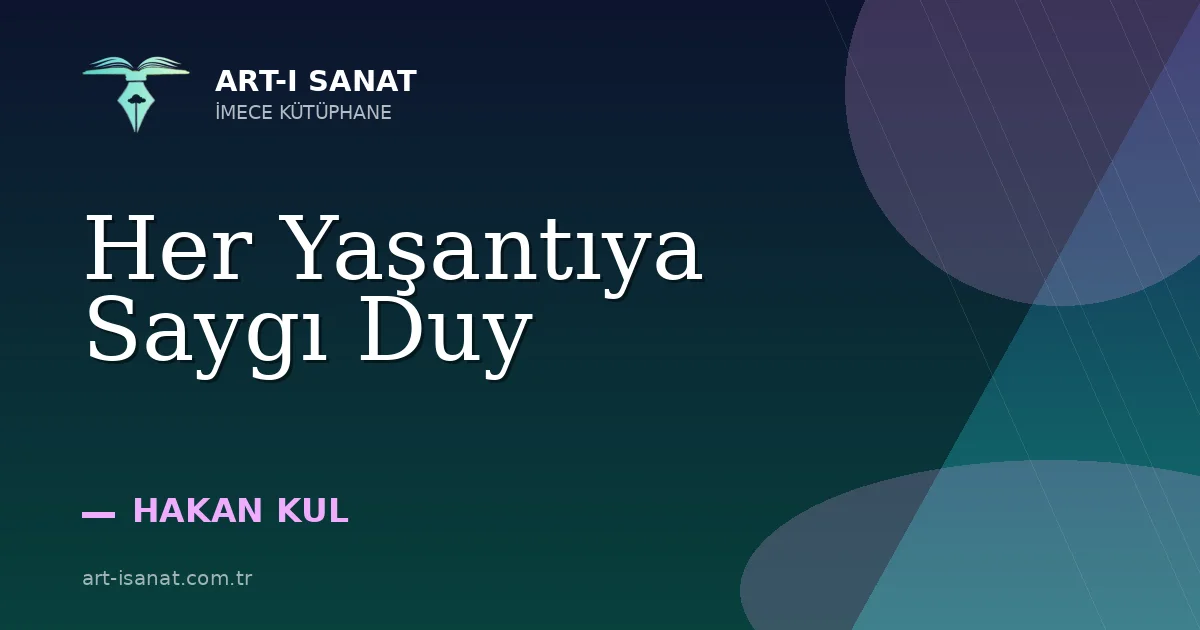 Her Yaşantıya Saygı Duy