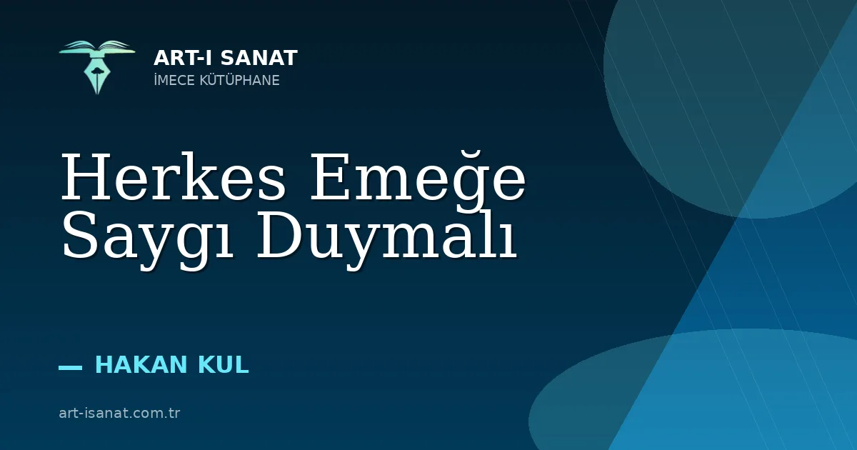 Herkes Emeğe Saygı Duymalı