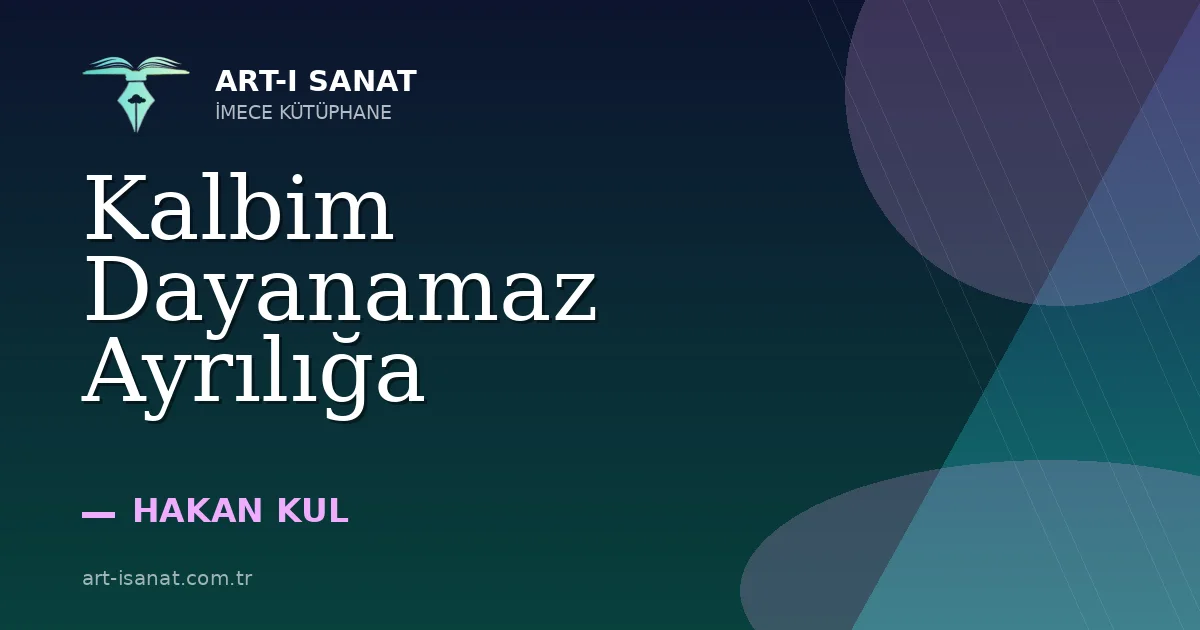 Kalbim Dayanamaz Ayrılığa
