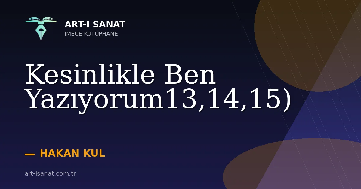 Kesinlikle Ben Yazıyorum13,14,15)