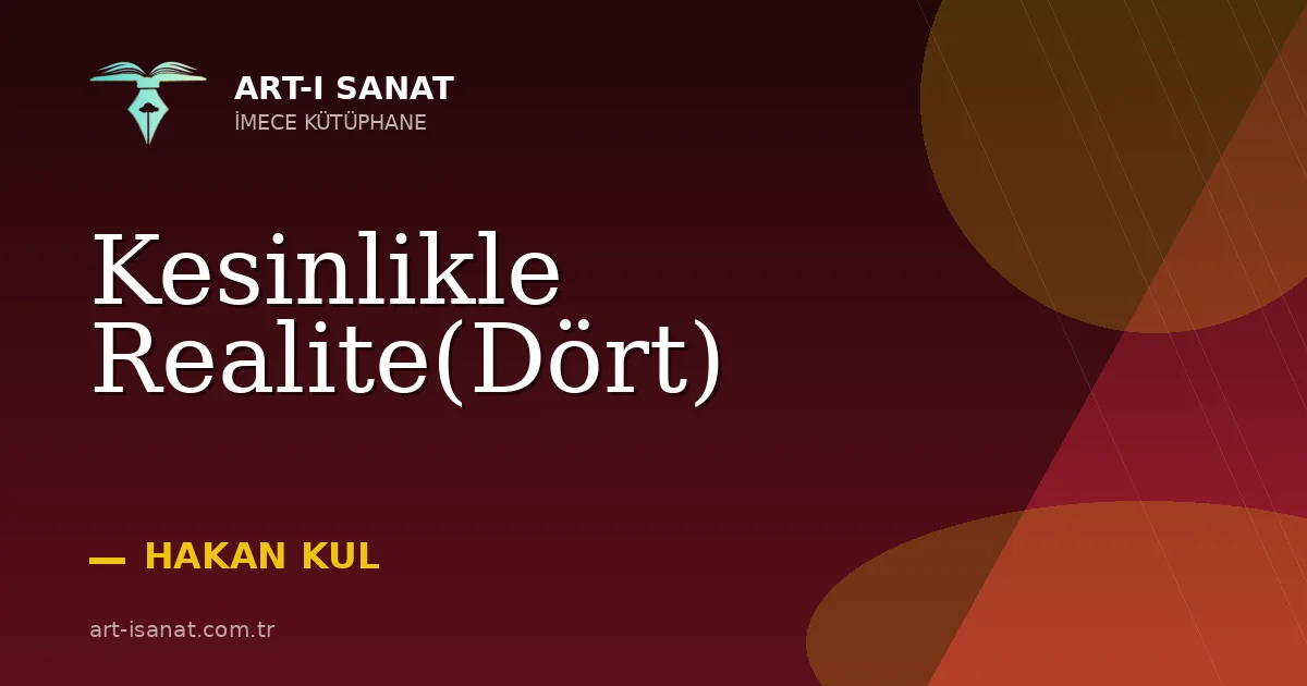 Kesinlikle Realite(Dört)