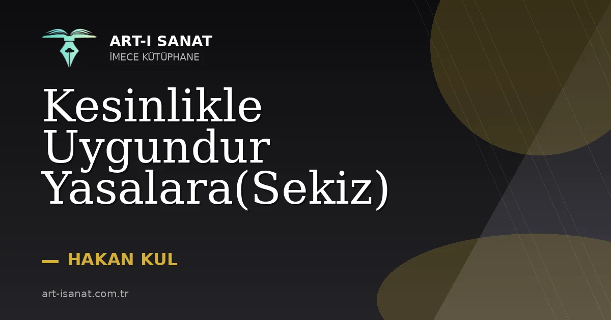 Kesinlikle Uygundur Yasalara(Sekiz)