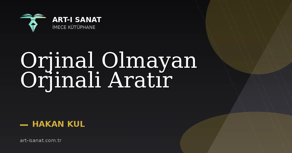 Orjinal Olmayan Orjinali Aratır