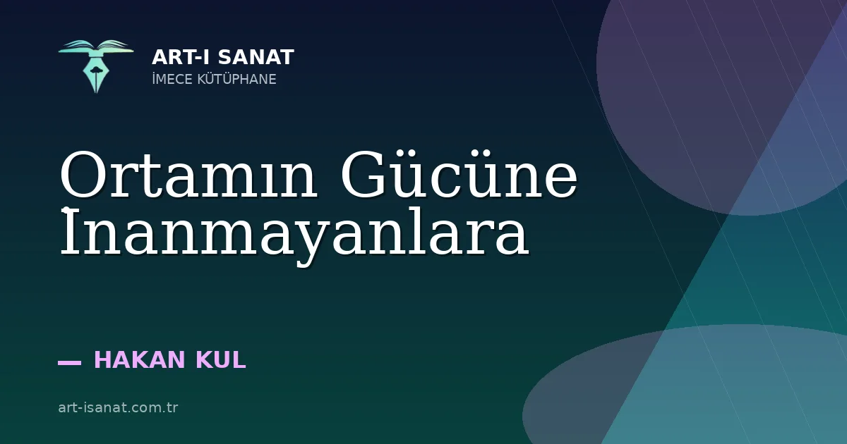 Ortamın Gücüne İnanmayanlara