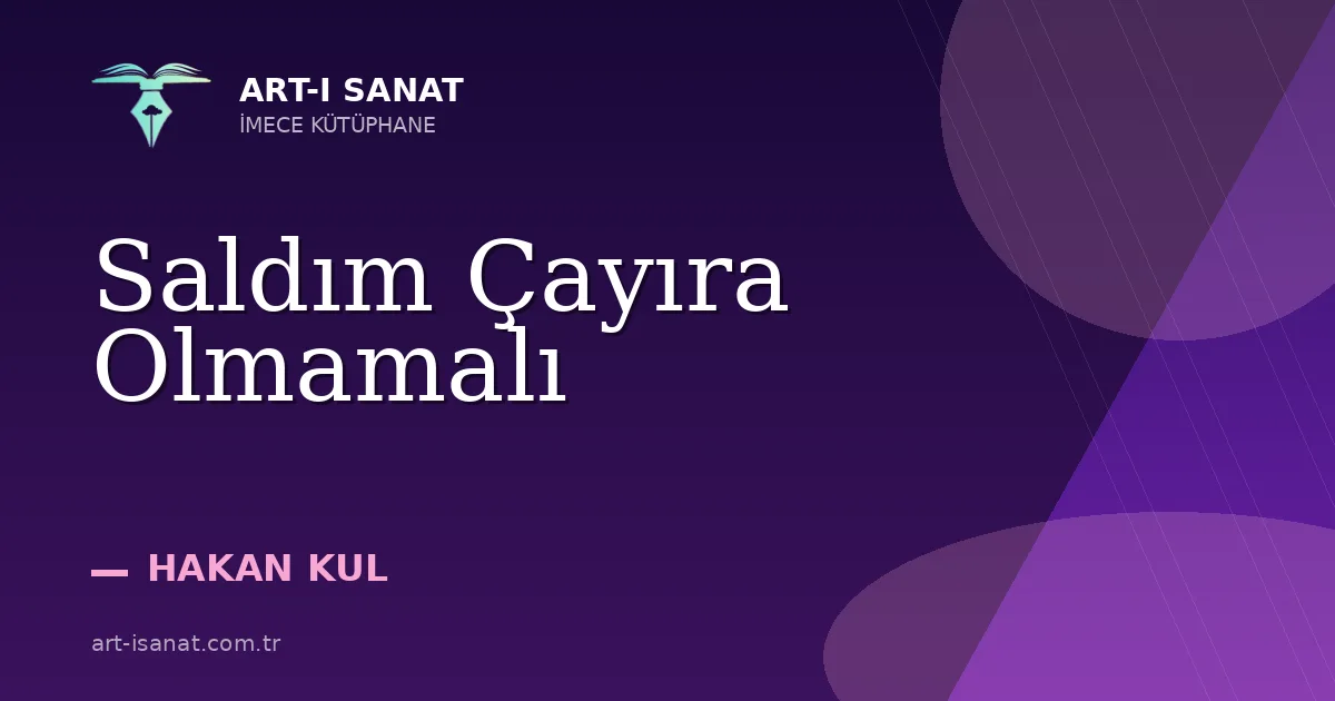 Saldım Çayıra Olmamalı