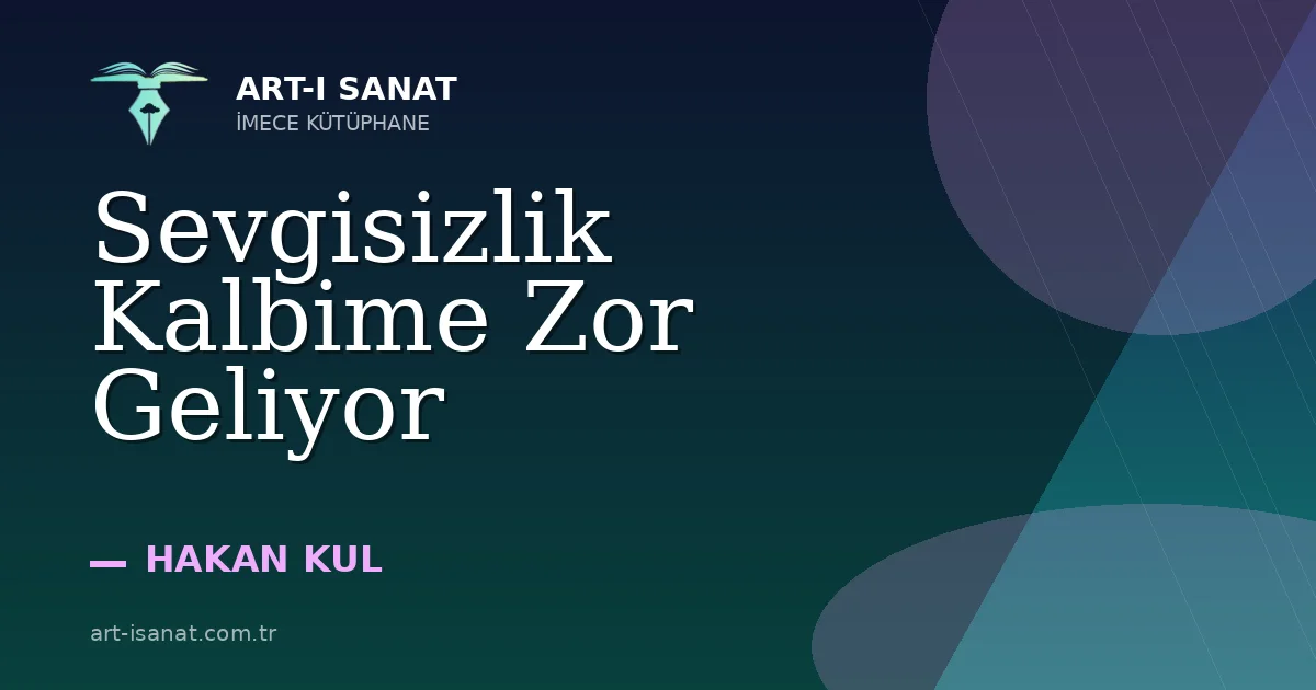 Sevgisizlik Kalbime Zor Geliyor
