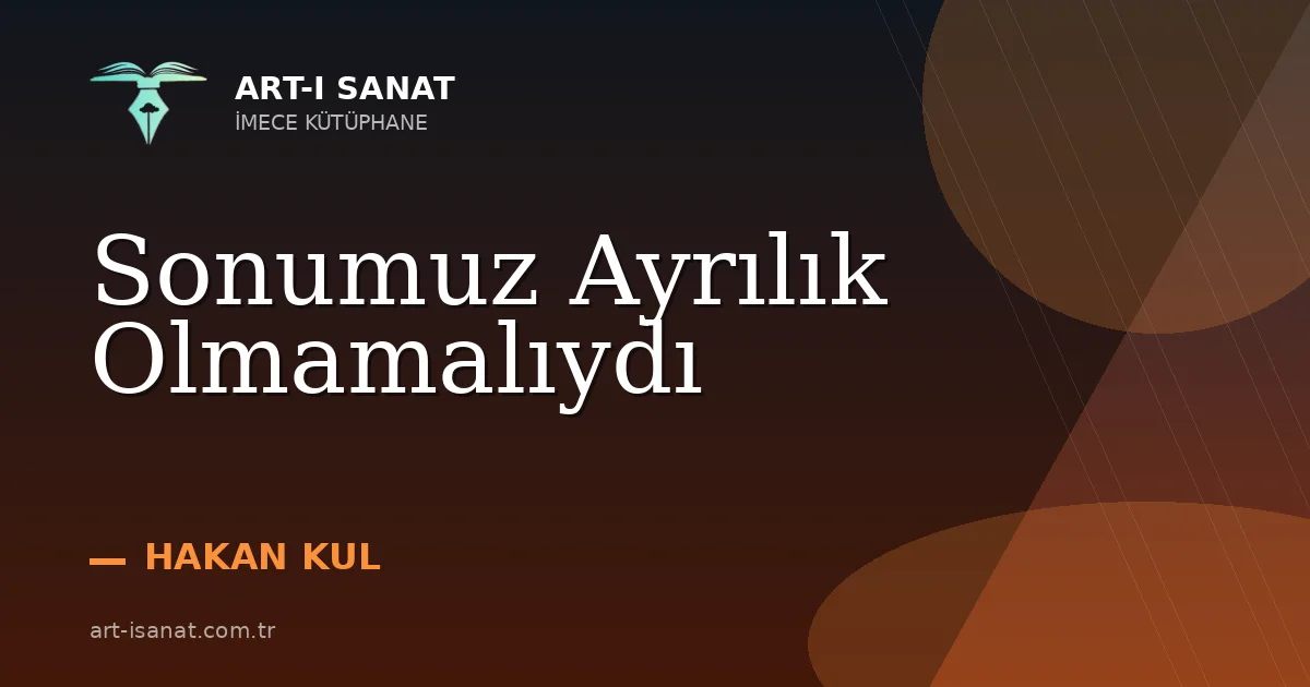 Sonumuz Ayrılık Olmamalıydı