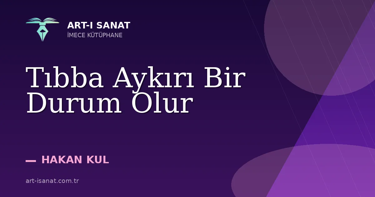 Tıbba Aykırı Bir Durum Olur