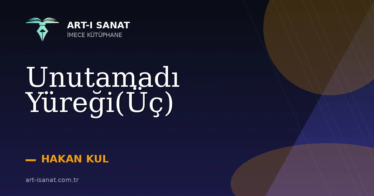 Unutamadı Yüreği(Üç)