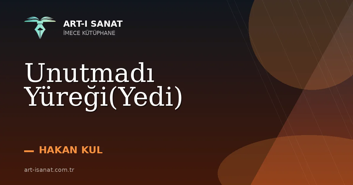 Unutmadı Yüreği(Yedi)