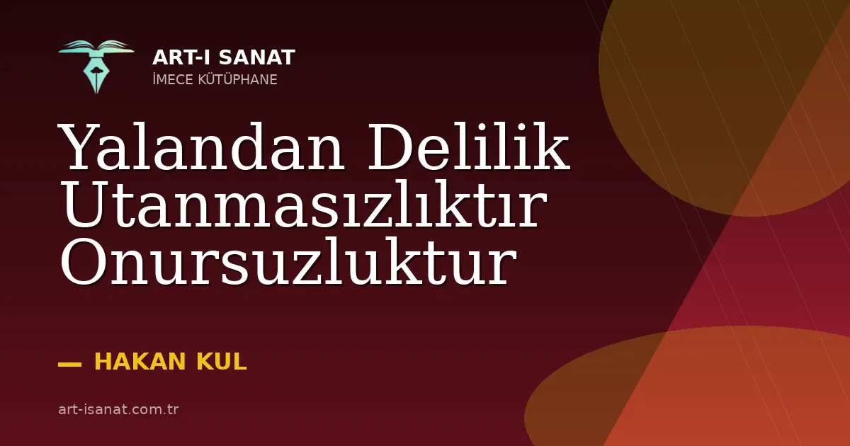 Yalandan Delilik Utanmasızlıktır Onursuzluktur