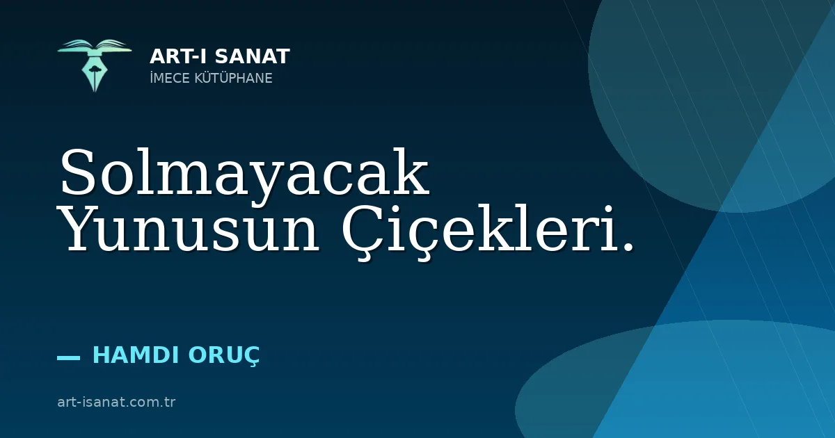 Solmayacak Yunusun Çiçekleri.
