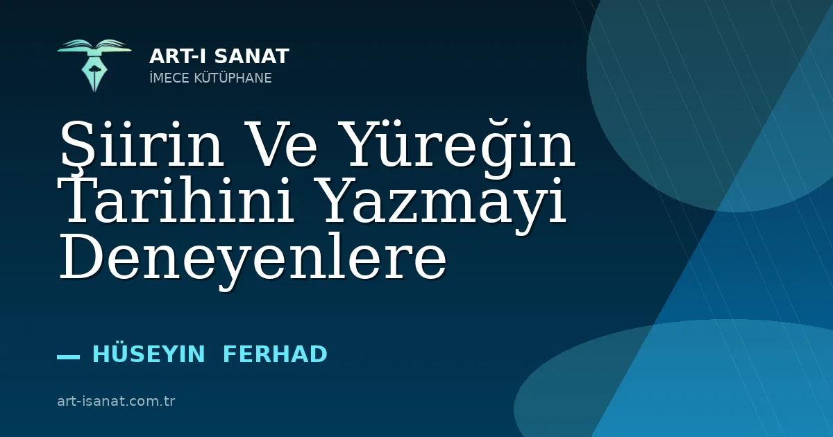 Şiirin Ve Yüreğin Tarihini Yazmayi Deneyenlere