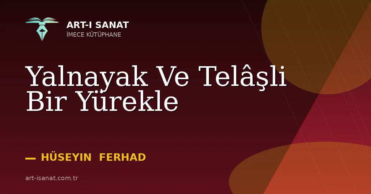 Yalnayak Ve Telâşli Bir Yürekle