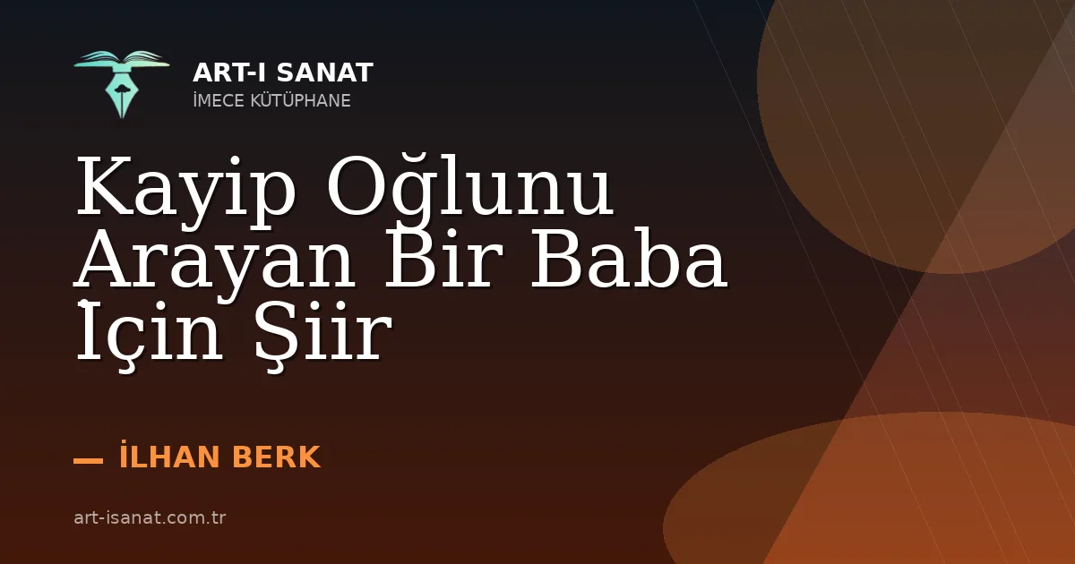 Kayip Oğlunu Arayan Bir Baba İçin Şiir