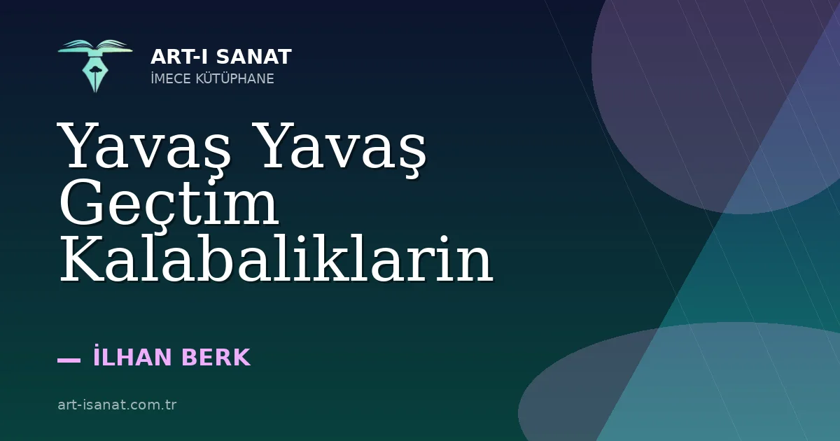 Yavaş Yavaş Geçtim Kalabaliklarin