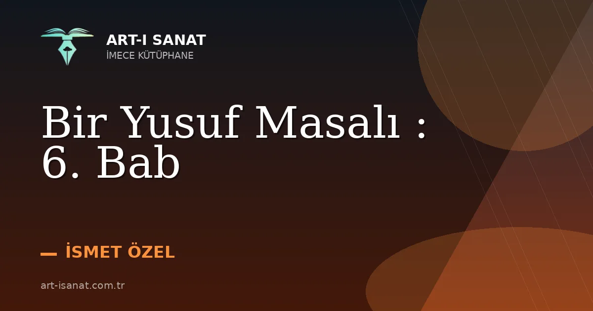 Bir Yusuf Masalı : 6. Bab