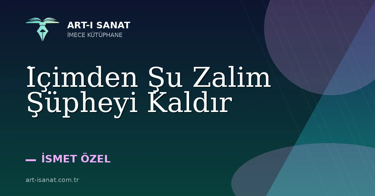 İçimden Şu Zalim Şüpheyi Kaldır