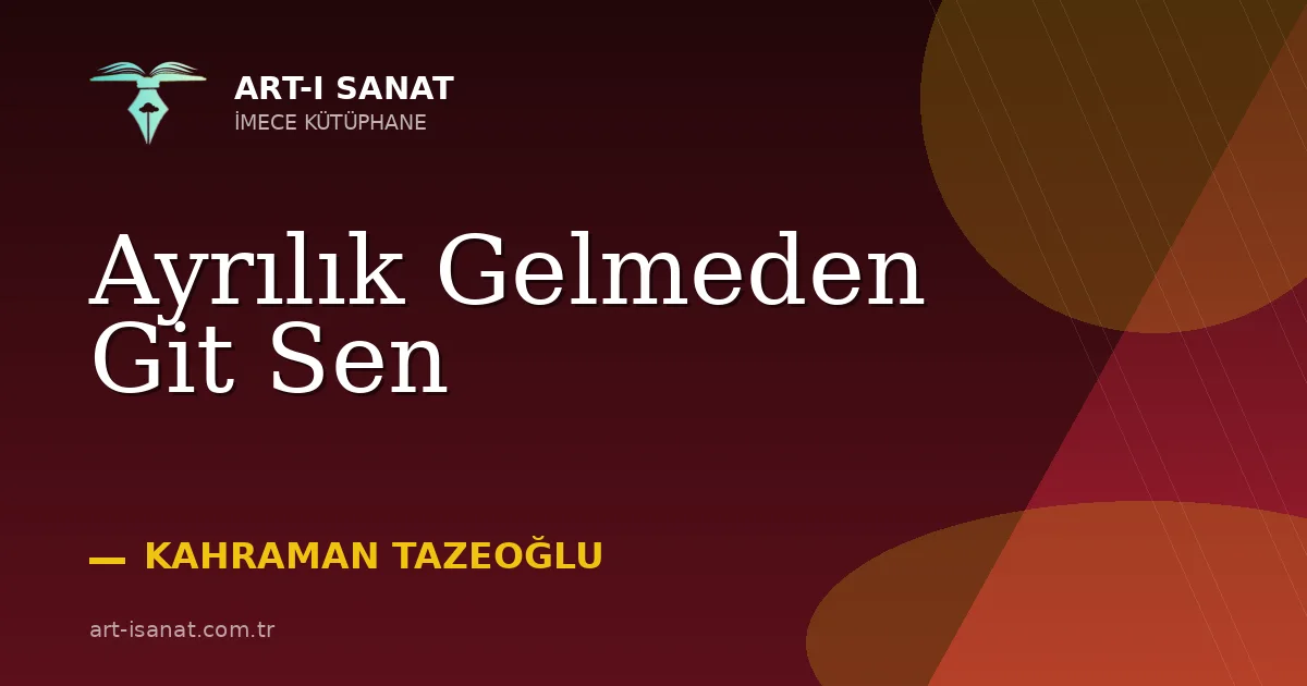 Ayrılık Gelmeden Git Sen
