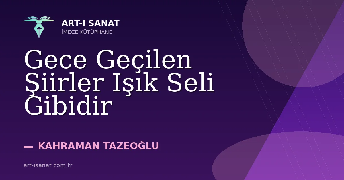 Gece Geçilen Şiirler Işık Seli Gibidir