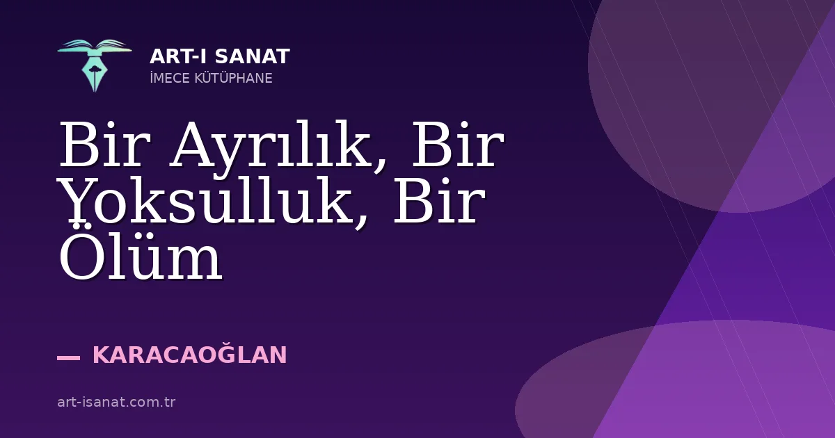 Bir Ayrılık, Bir Yoksulluk, Bir Ölüm
