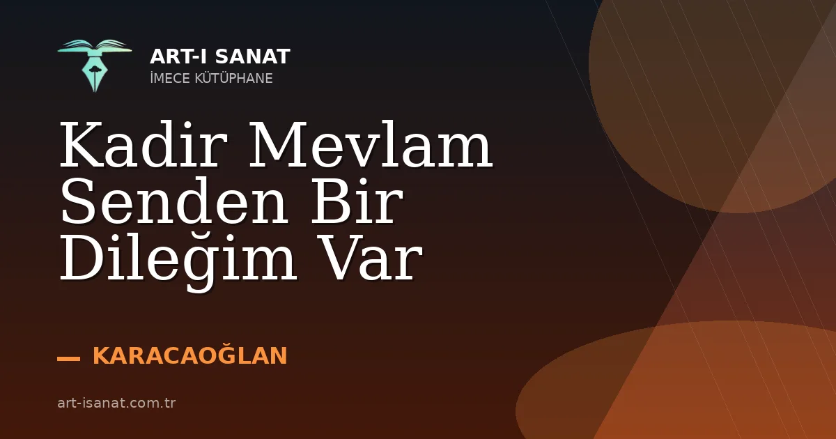 Kadir Mevlam Senden Bir Dileğim Var