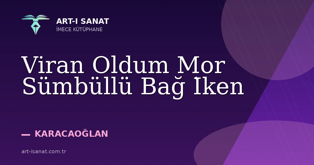 Viran Oldum Mor Sümbüllü Bağ İken