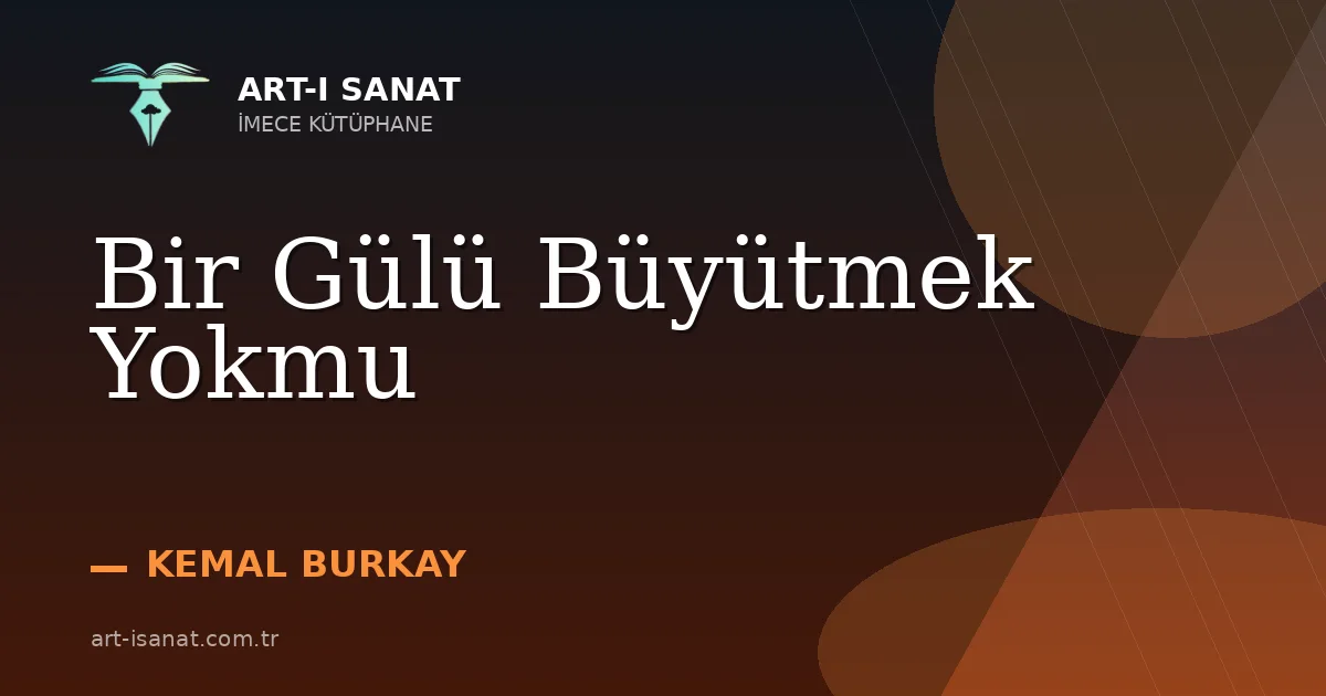 Bir Gülü Büyütmek Yokmu