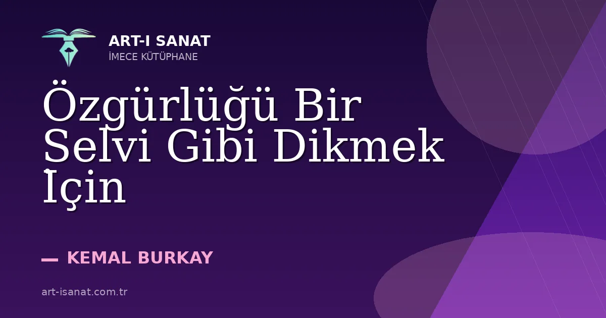 Özgürlüğü Bir Selvi Gibi Dikmek İçin