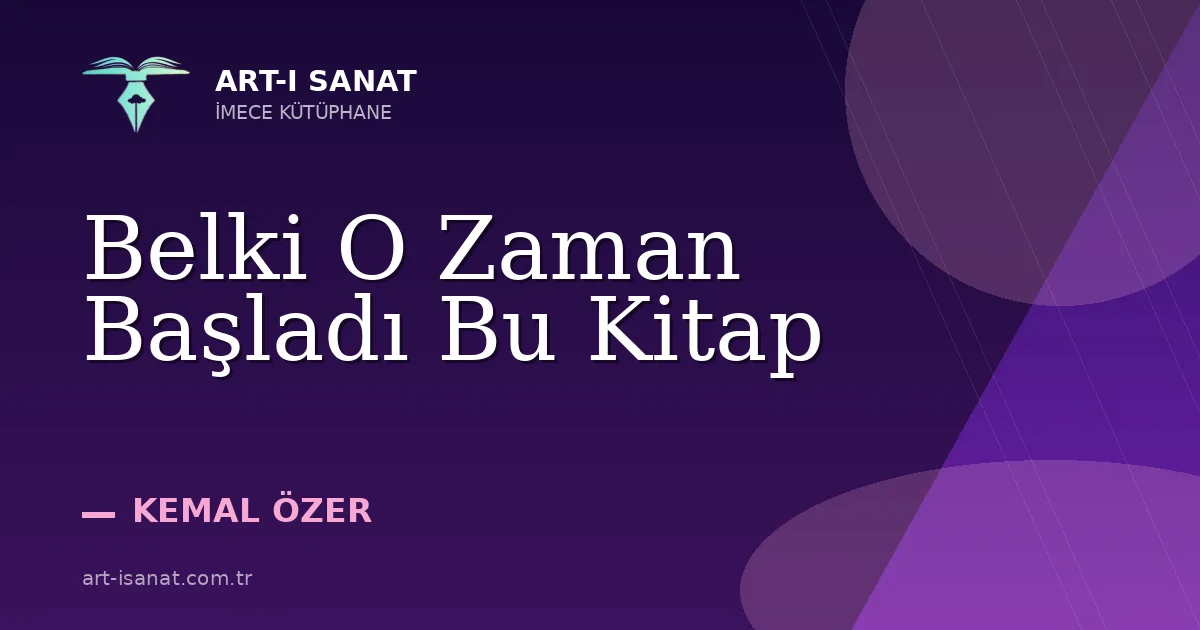 Belki O Zaman Başladı Bu Kitap