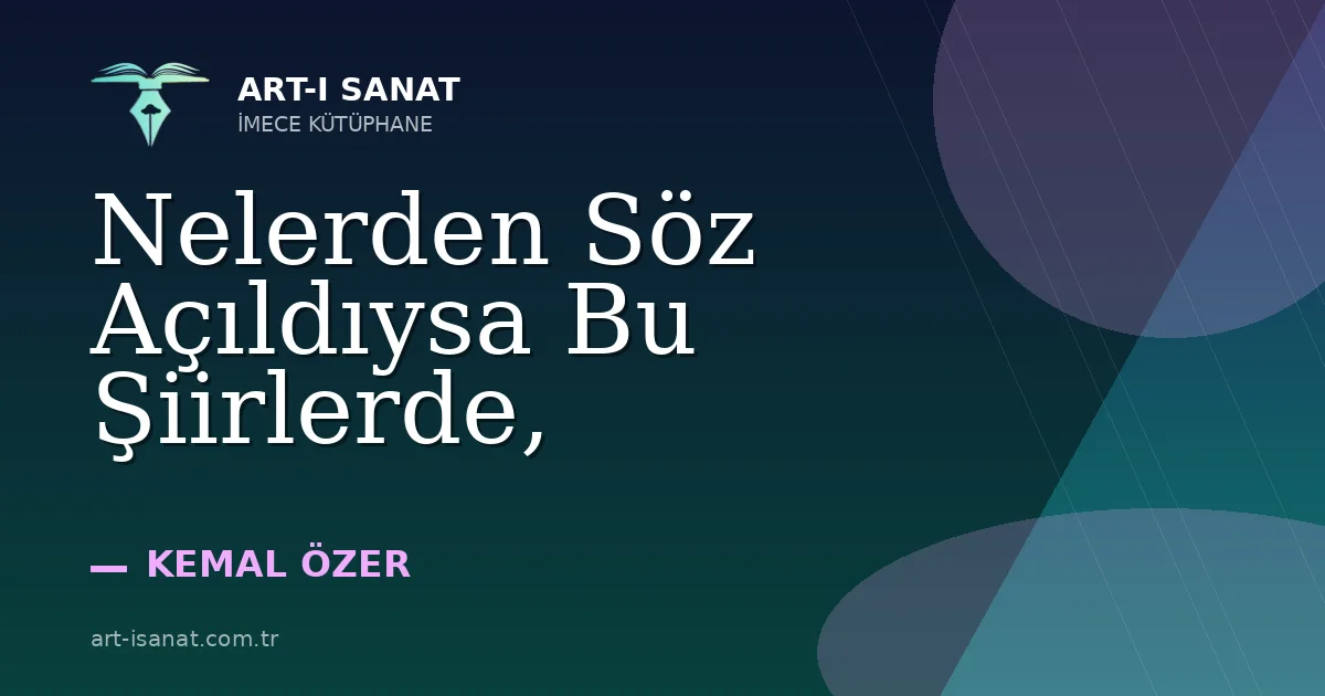 Nelerden Söz Açıldıysa Bu Şiirlerde,