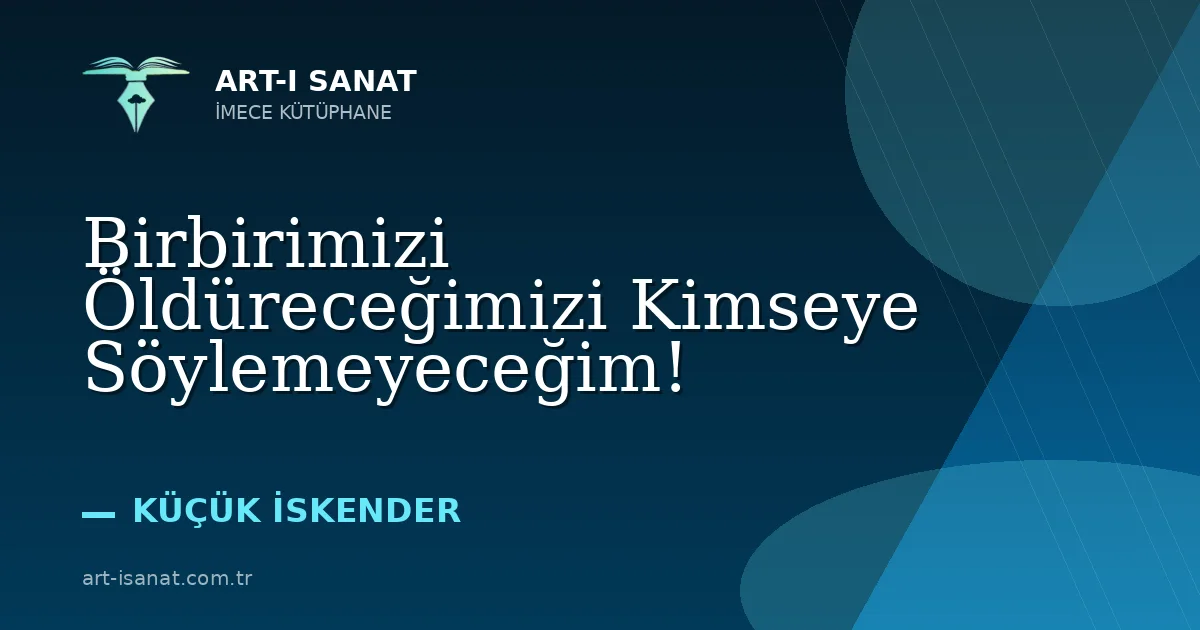 Birbirimizi Öldüreceğimizi Kimseye Söylemeyeceğim!