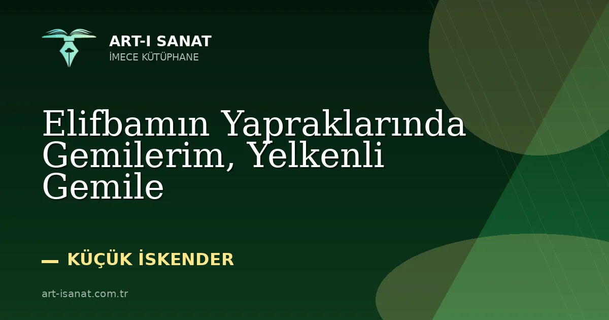 Elifbamın Yapraklarında Gemilerim, Yelkenli Gemile