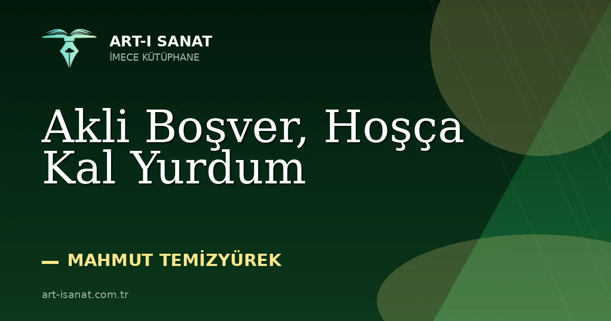Akli Boşver, Hoşça Kal Yurdum