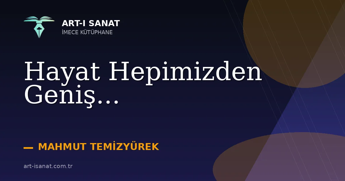 Hayat Hepimizden Geniş...