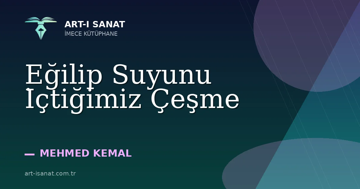 Eğilip Suyunu İçtiğimiz Çeşme