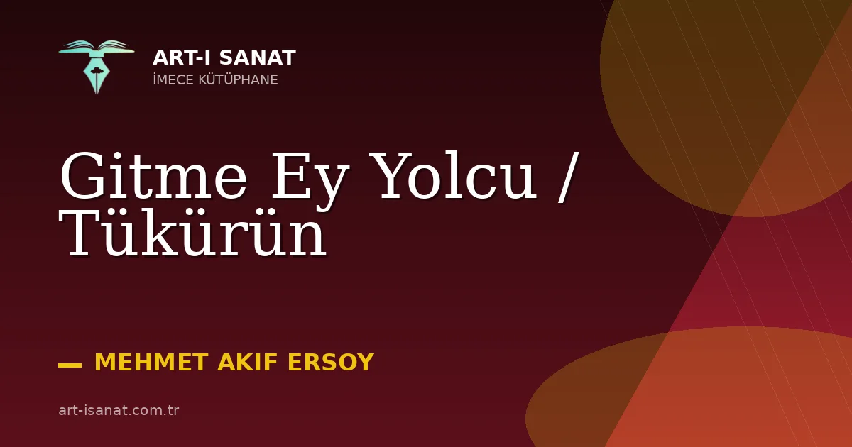 Gitme Ey Yolcu / Tükürün