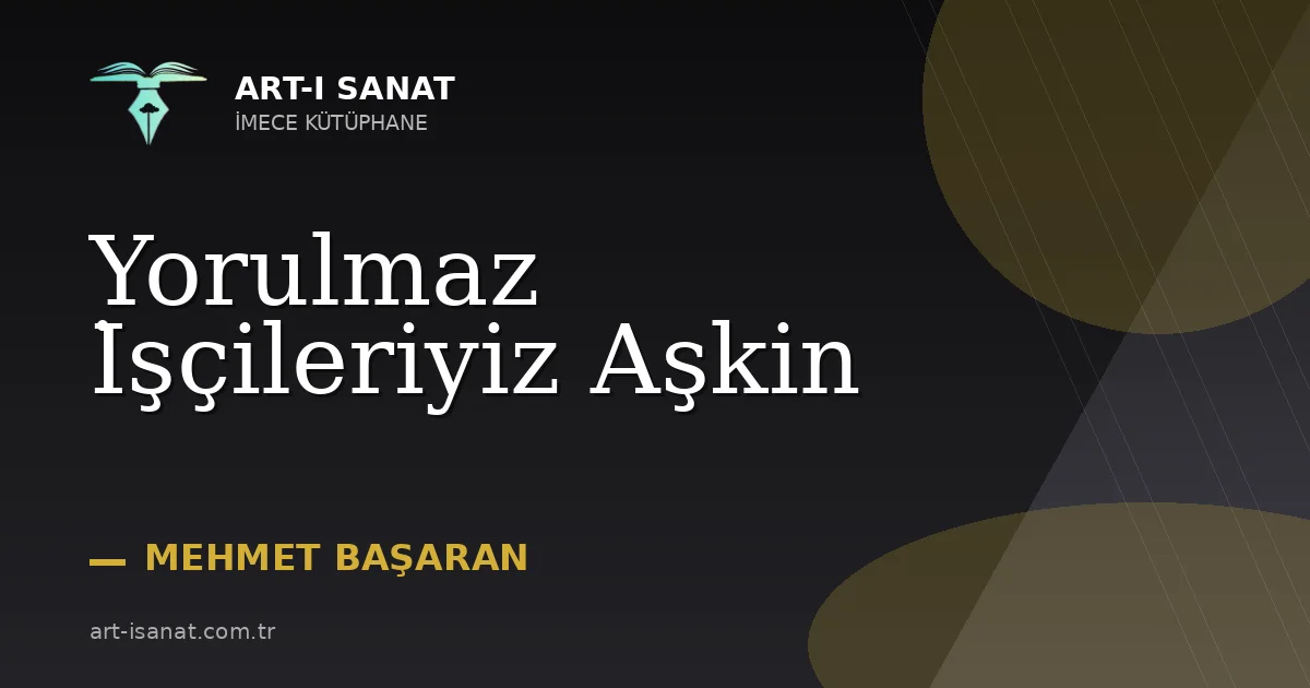 Yorulmaz İşçileriyiz Aşkin